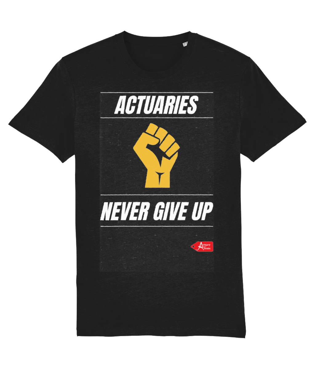 Actuaries Never Give Up T-Shirt