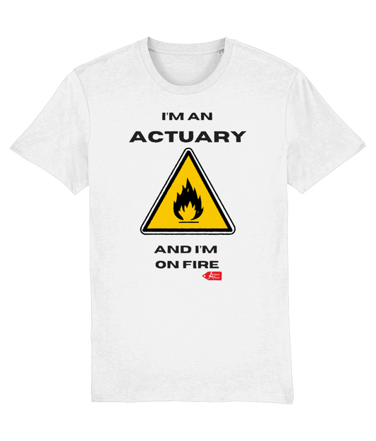 I'm An Actuary And I'm on Fire White T-Shirt