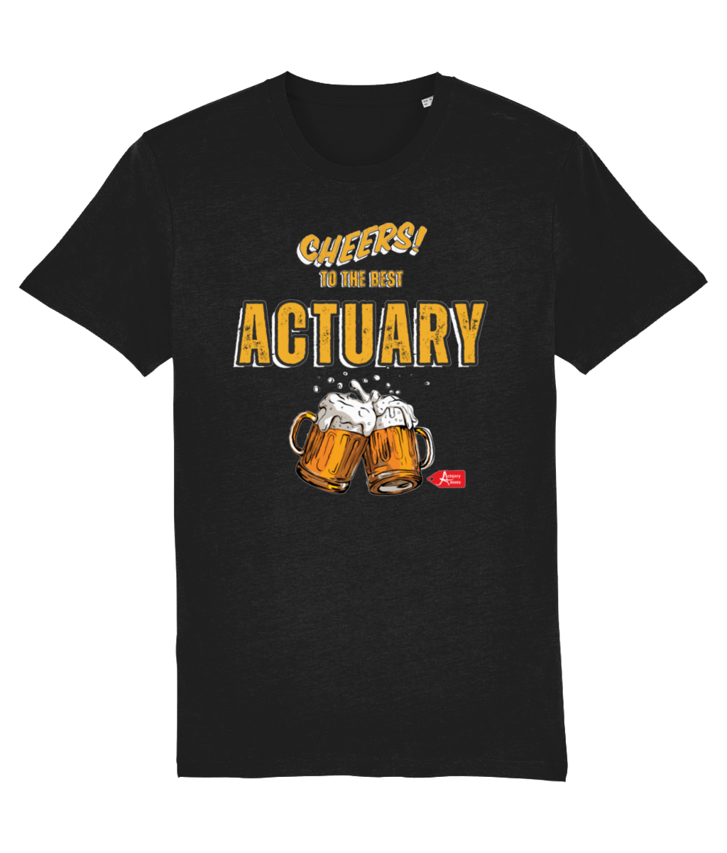 Cheers To The Best Actuary T-Shirt (Black and White Variants)