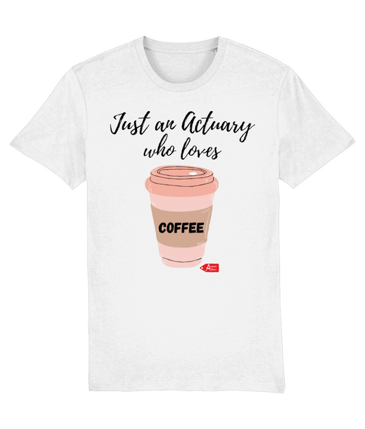 Just an Actuary Who Loves Coffee White T-Shirt