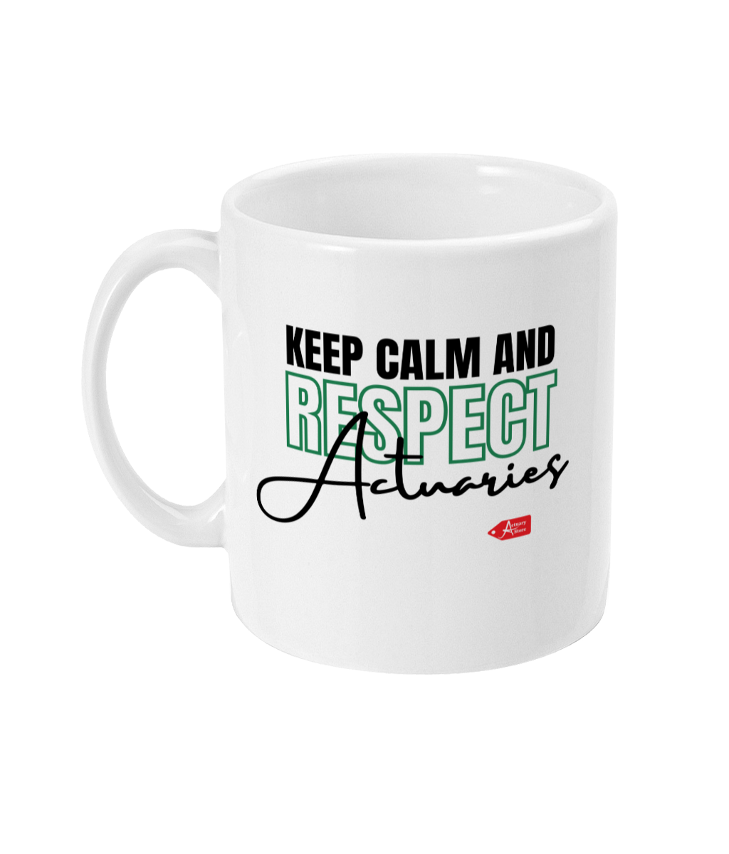 Keep Calm and Respect Actuaries 11oz Mug