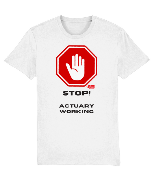 Stop! Actuary Working T-Shirt