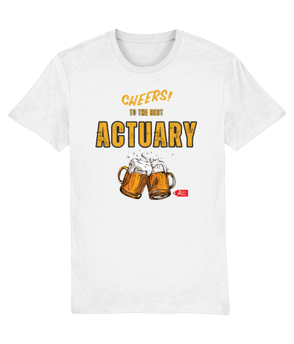 Cheers To The Best Actuary T-Shirt (Black and White Variants)