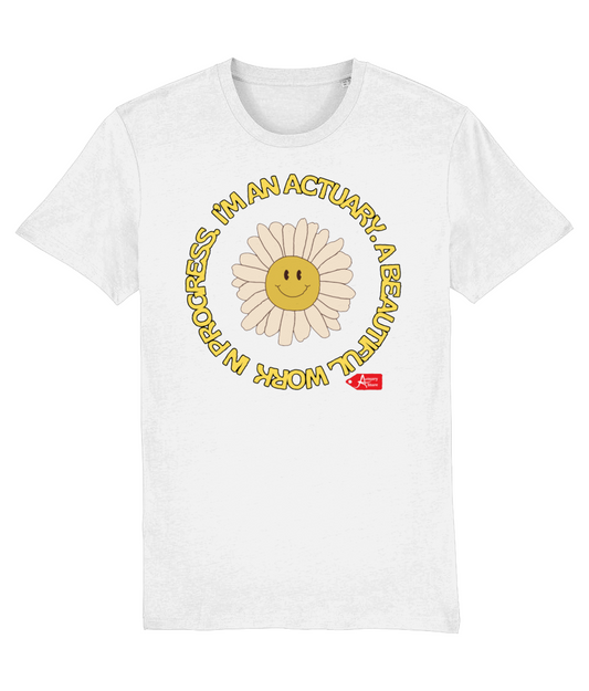 I'm An Actuary A Beautiful Work In Progress Smiley Flower White T-Shirt