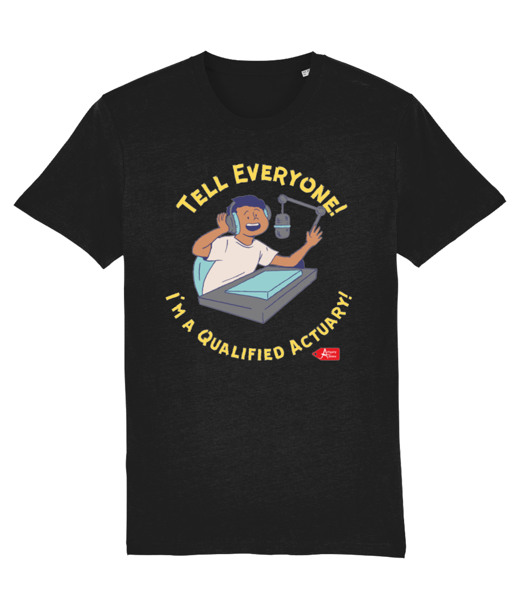 Tell Everyone! I'm A Qualified Actuary Podcast T-Shirt
