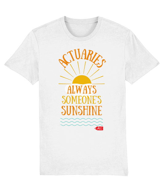 Actuaries Always Someone's Sunshine T-Shirt (Black and White Variants)