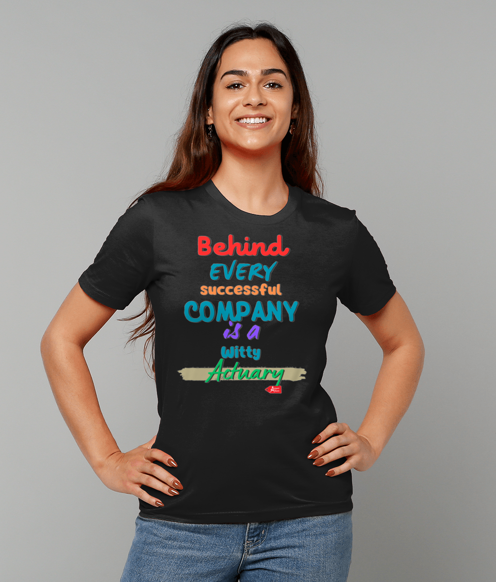 Behind Every Successful Company Is A Witty Actuary Any ColourT-Shirt