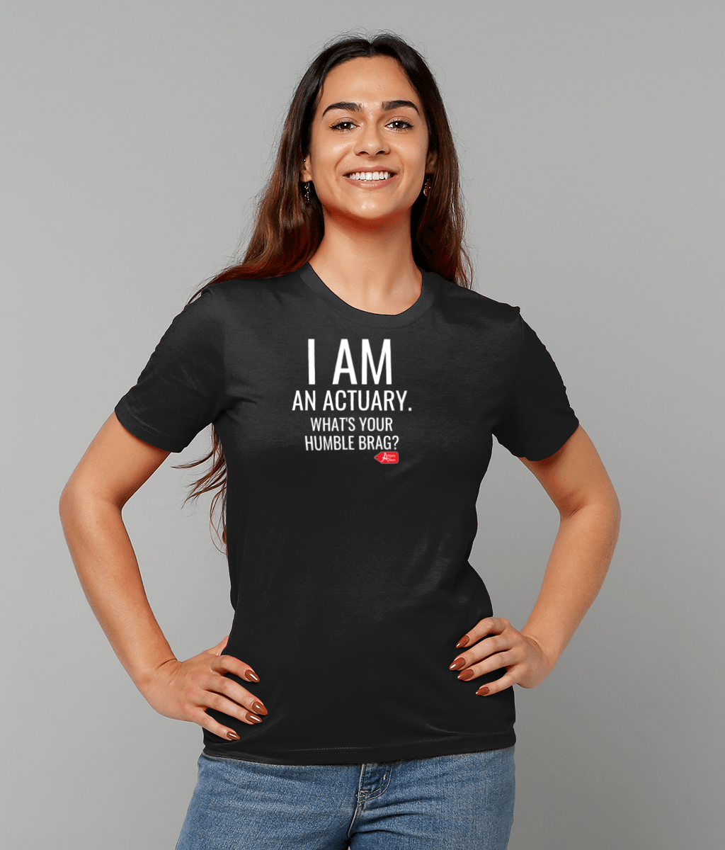 I Am An Actuary. What's Your Humble Brag T-Shirt