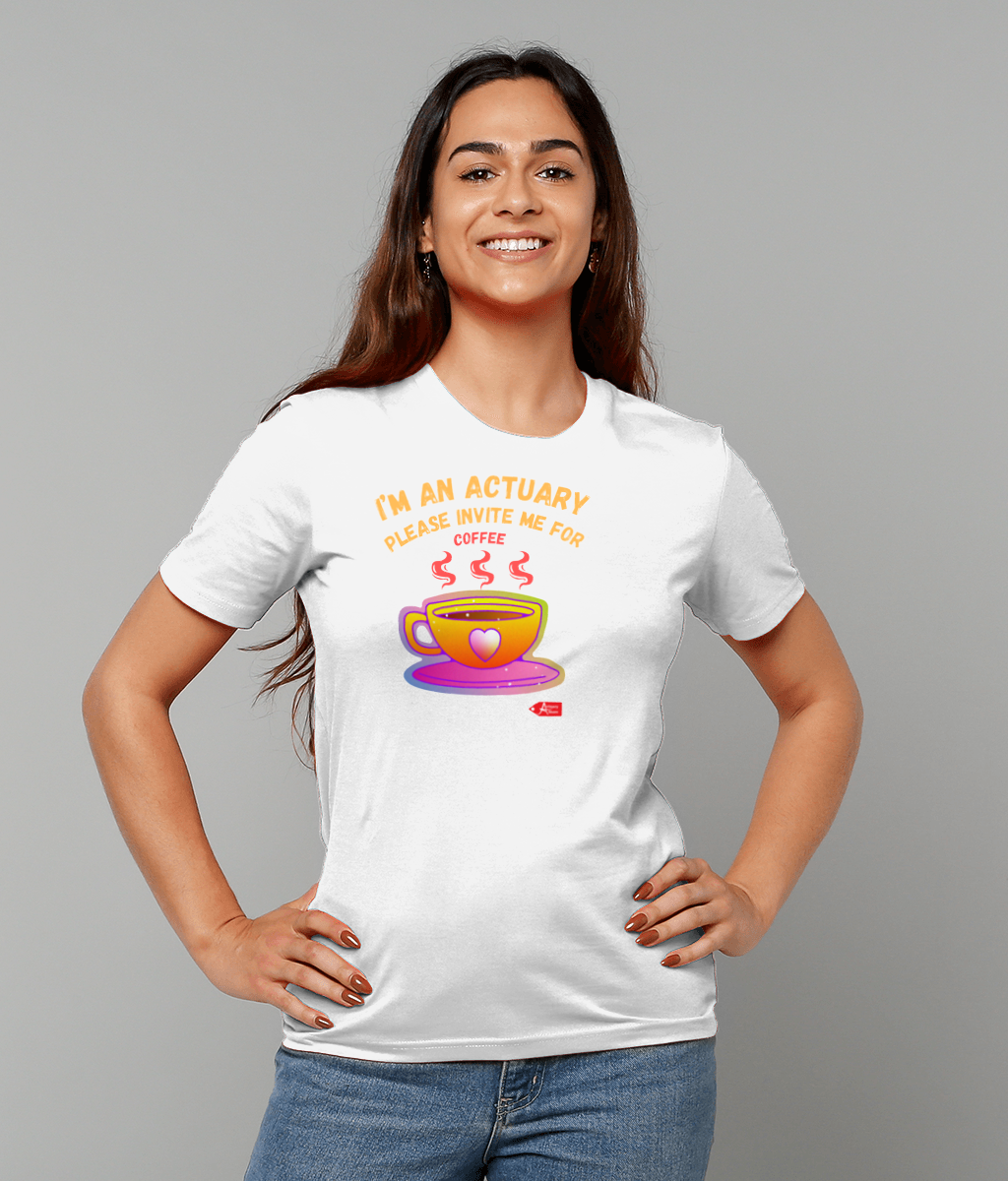 I'm An Actuary Please Invite Me for Coffee T-shirt (Black and White Variants)