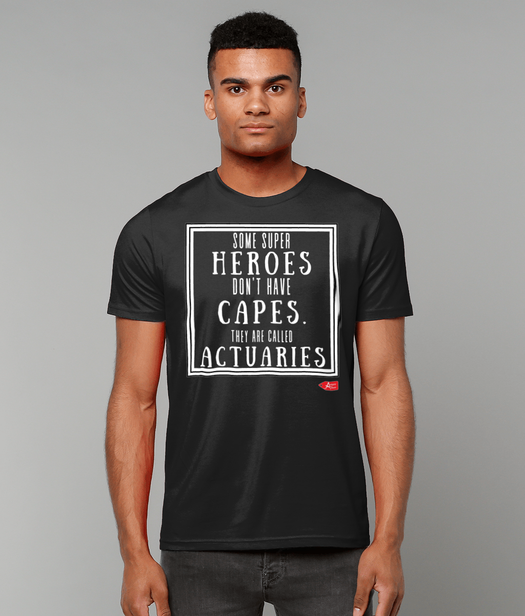 Some Super Heroes Don't Have Capes They're Called Actuaries T-Shirt