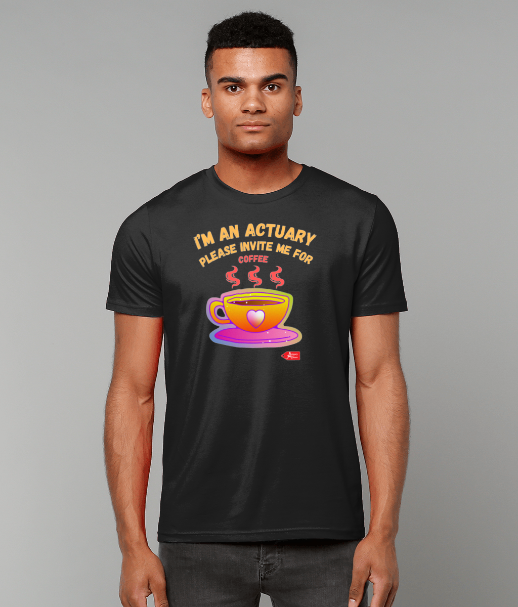 I'm An Actuary Please Invite Me for Coffee T-shirt (Black and White Variants)
