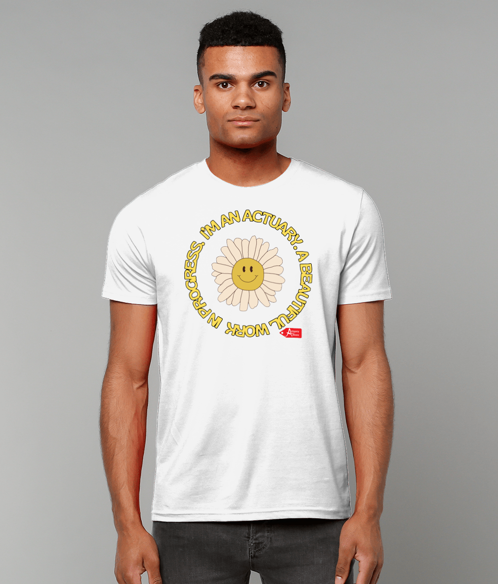 I'm An Actuary A Beautiful Work In Progress Smiley Flower White T-Shirt