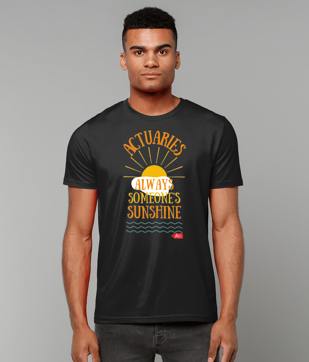 Actuaries Always Someone's Sunshine T-Shirt (Black and White Variants)