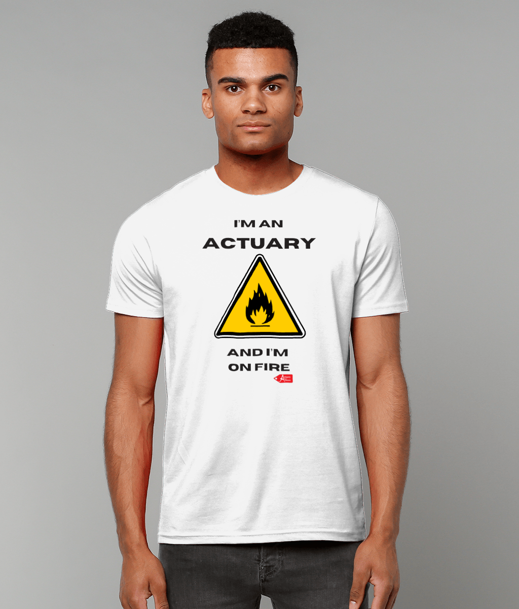 I'm An Actuary And I'm on Fire White T-Shirt