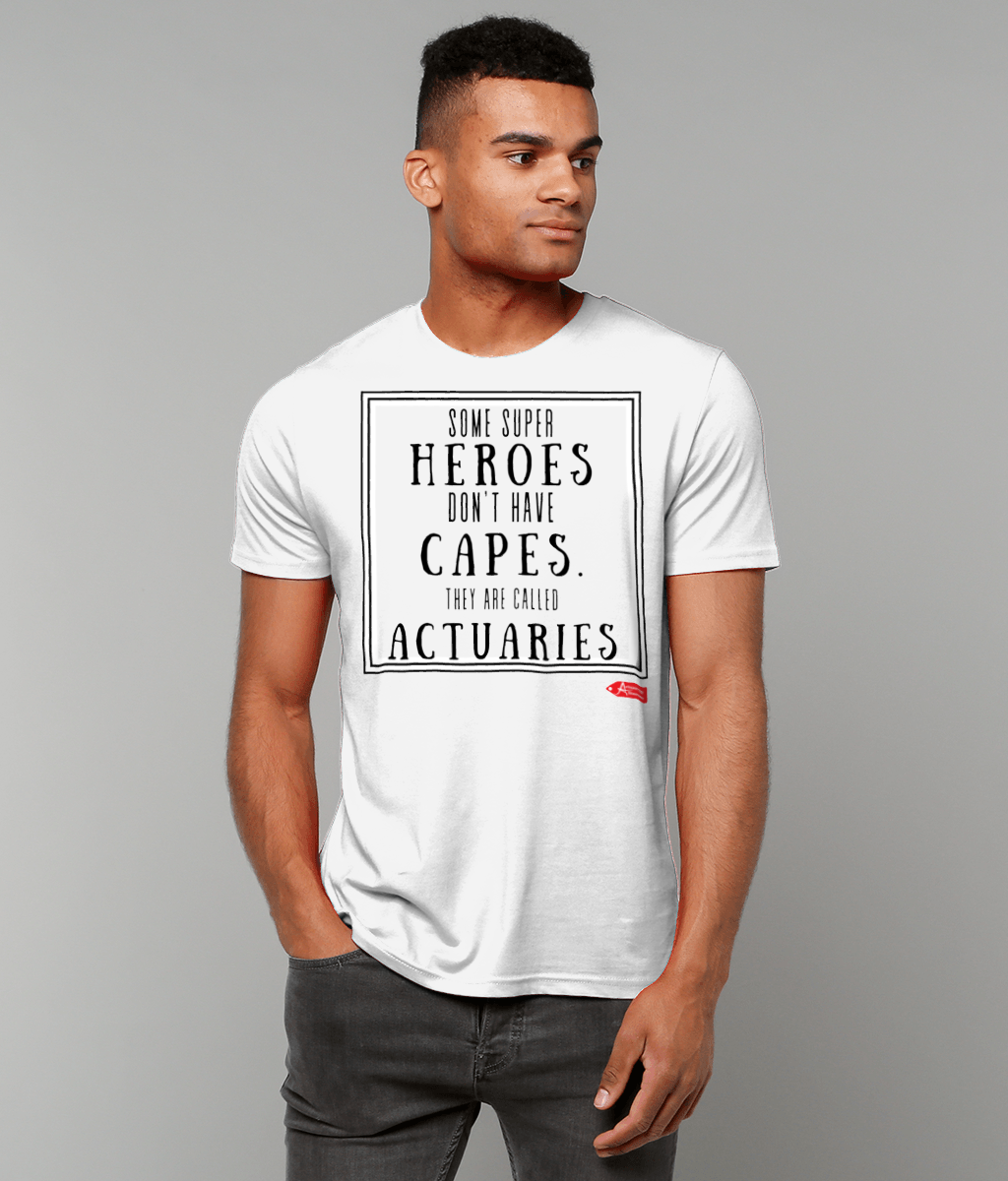 Some Super Heroes Don't Have Capes They're Called Actuaries T-Shirt