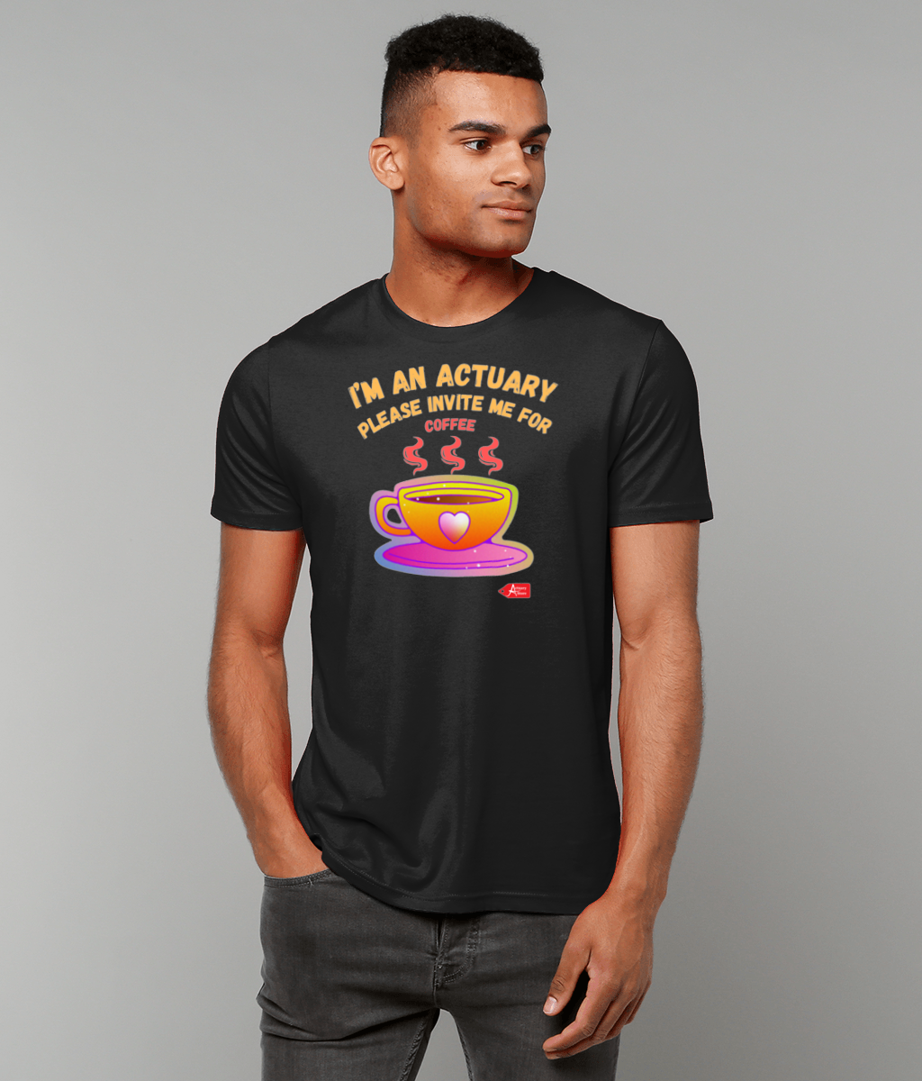 I'm An Actuary Please Invite Me for Coffee T-shirt (Black and White Variants)