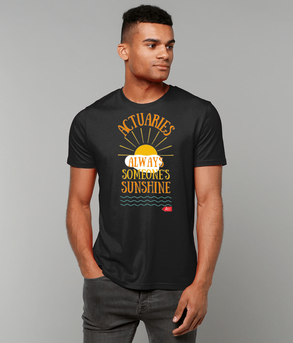 Actuaries Always Someone's Sunshine T-Shirt (Black and White Variants)