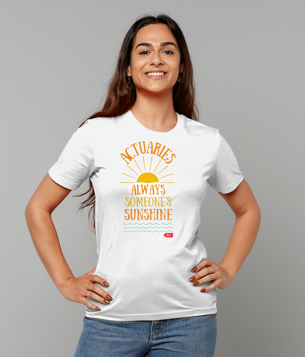 Actuaries Always Someone's Sunshine T-Shirt (Black and White Variants)