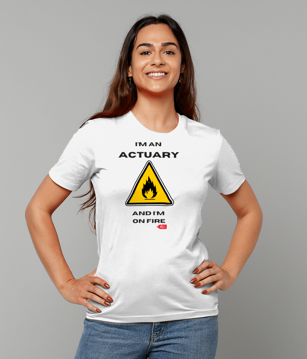 I'm An Actuary And I'm on Fire White T-Shirt