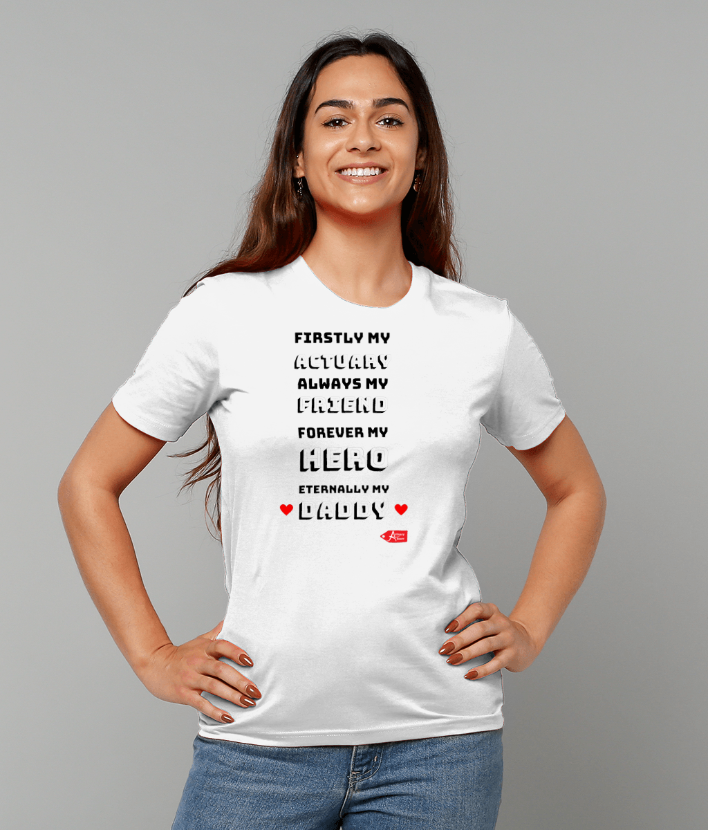 Firstly My Actuary Eternally My Daddy White T-shirt