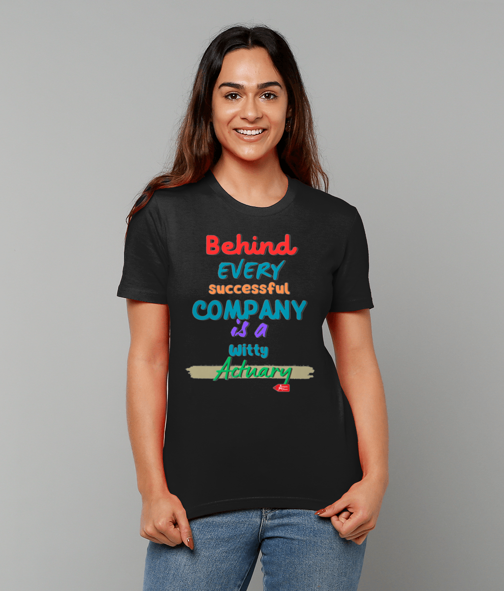 Behind Every Successful Company Is A Witty Actuary Any ColourT-Shirt