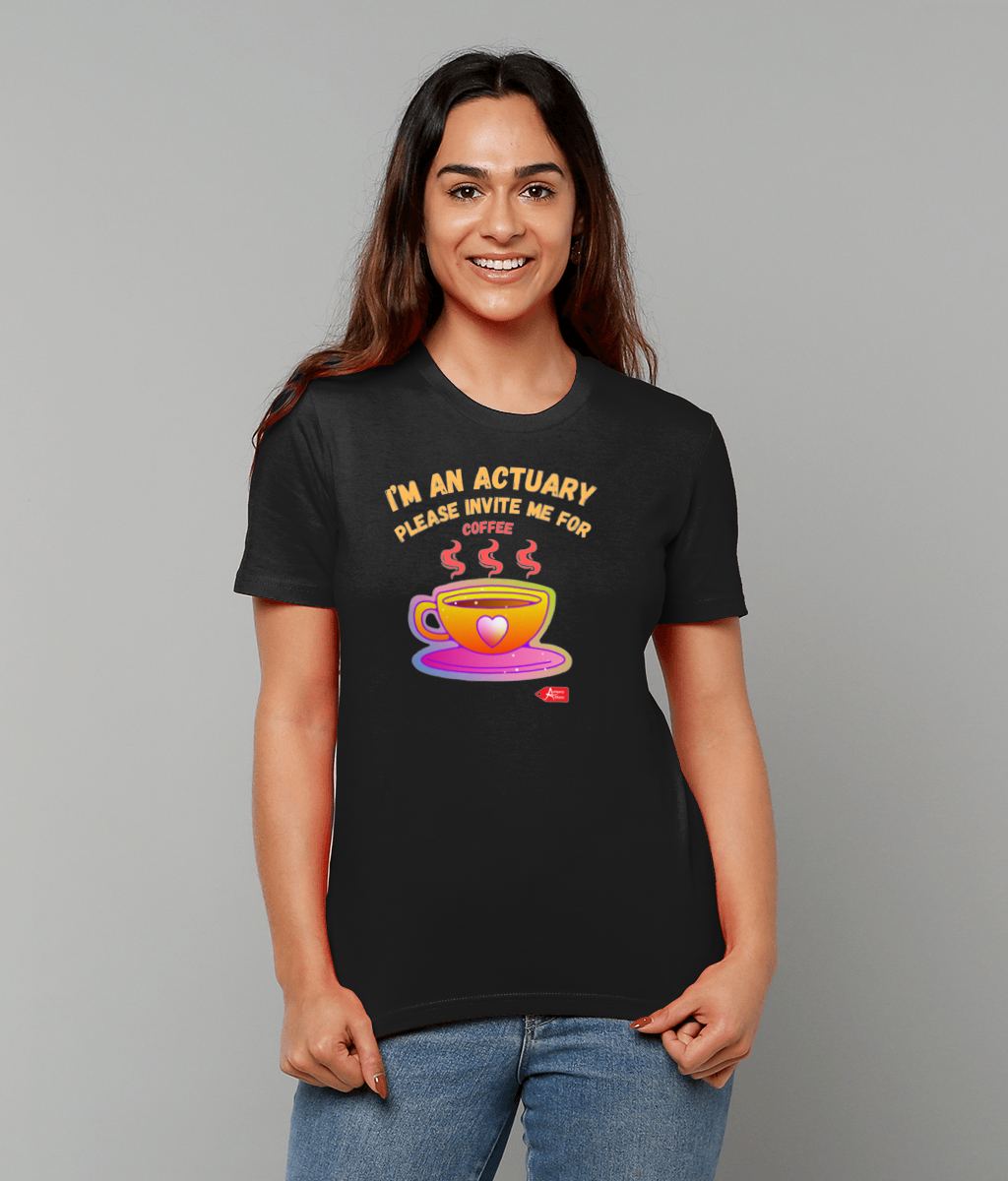 I'm An Actuary Please Invite Me for Coffee T-shirt (Black and White Variants)