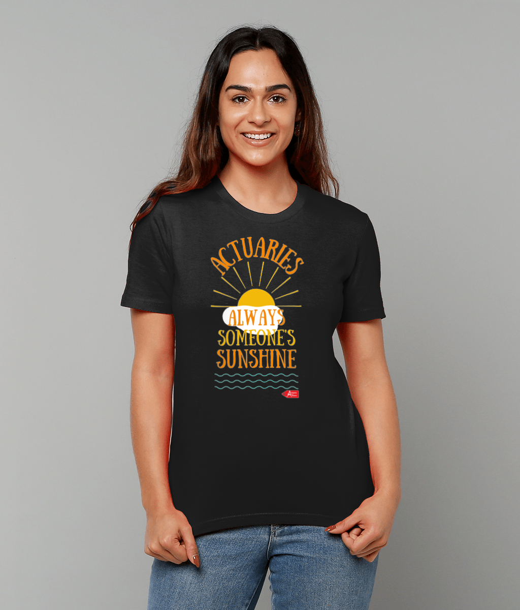 Actuaries Always Someone's Sunshine T-Shirt (Black and White Variants)