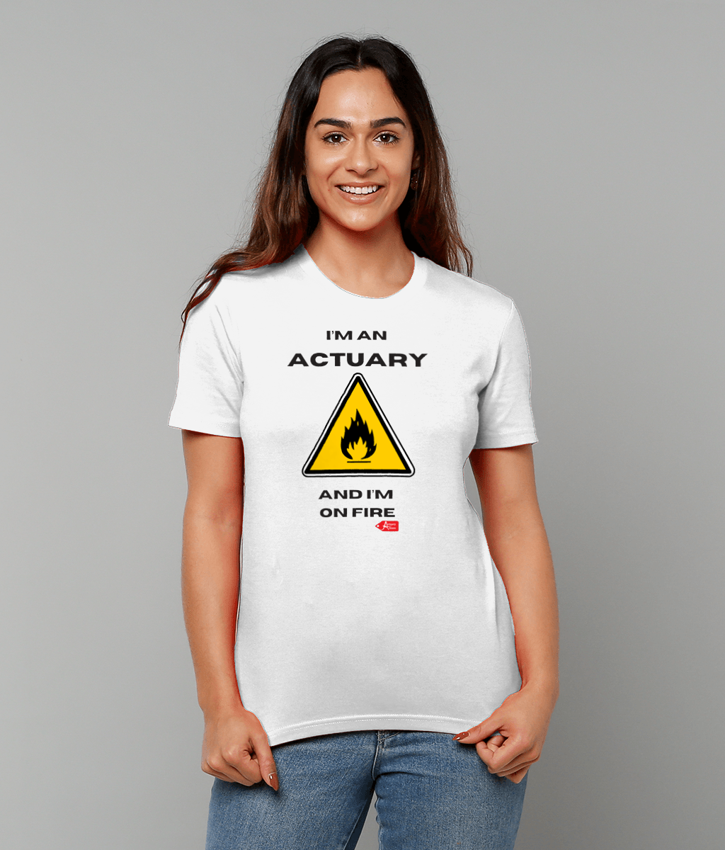 I'm An Actuary And I'm on Fire White T-Shirt