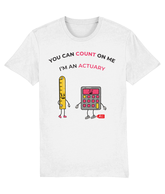 You Can Count On Me I'm An Actuary Any Colour T-Shirt