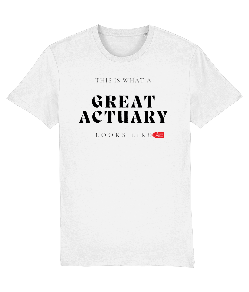 This is what a Great Actuary Looks Like T-Shirt