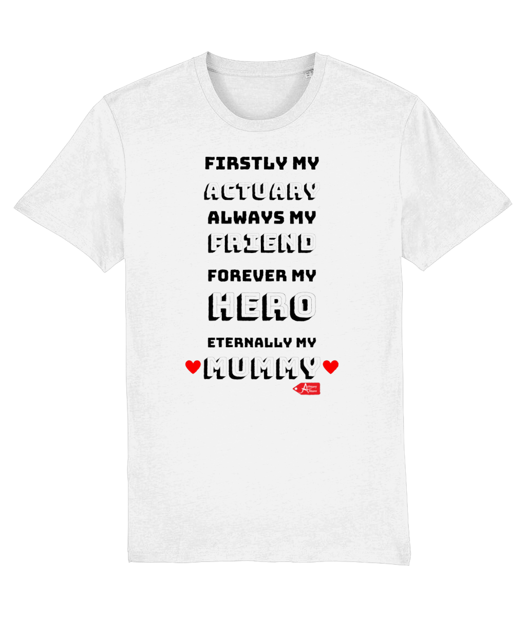 Firstly My Actuary Eternally My Mummy White T-shirt