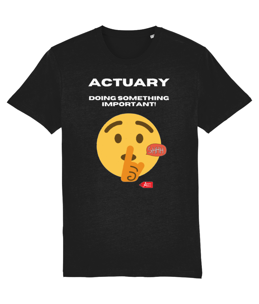 Be Quiet Actuary At Doing Something Important T-Shirt