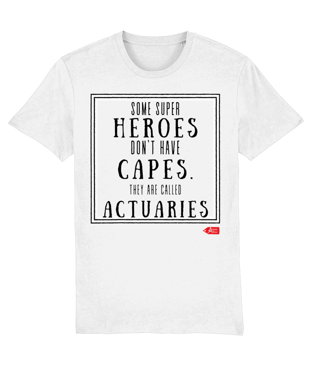 Some Super Heroes Don't Have Capes They're Called Actuaries T-Shirt